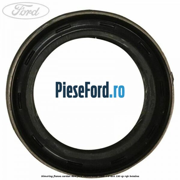 Simering flansa cardan 4WD Ford Escort 1990-1995 1.8 4x4 130 cp RQB benzina