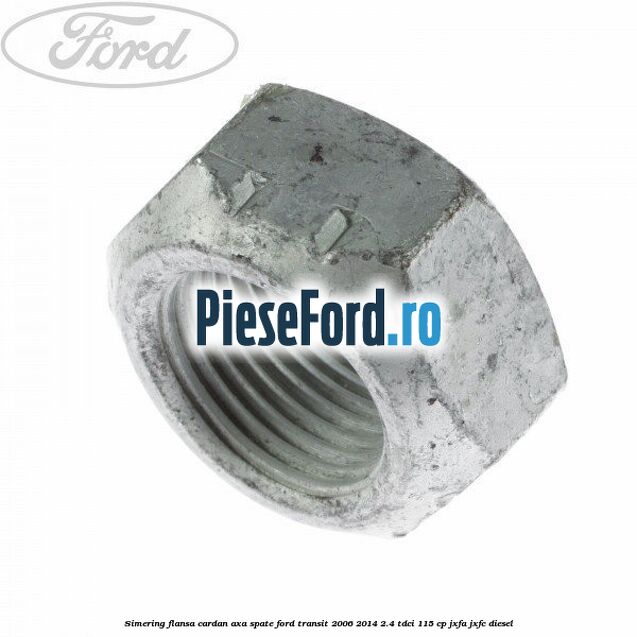 Simering flansa cardan axa spate Ford Transit 2006-2014 2.4 TDCi 115 cp JXFA, JXFC diesel