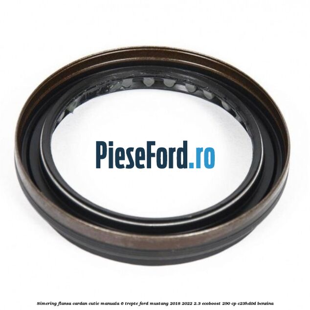 Simering flansa cardan cutie manuala 6 trepte Ford Mustang 2018-2022 2.3 EcoBoost 290 cp C23HD0D benzina