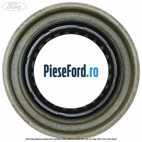 Simering flansa cardan Ford Galaxy 2015-2023 2.0 TDCi 4x4 180 cp T8CG, T8CH, T8CI, T8CJ diesel