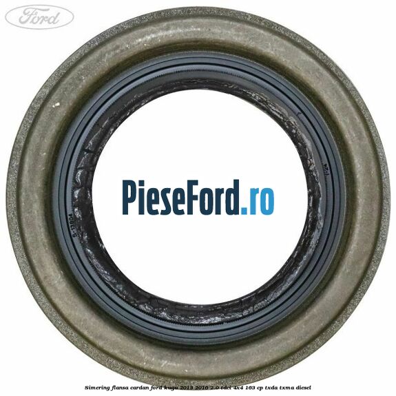 Simering flansa cardan Ford Kuga 2013-2016 2.0 TDCi 4x4 163 cp TXDA, TXMA diesel