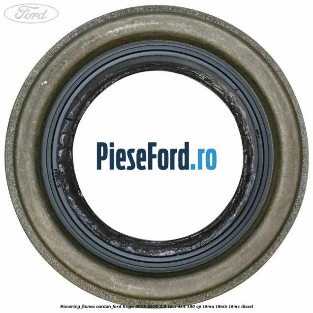 Simering flansa cardan Ford Kuga 2013-2016 2.0 TDCi 4x4 180 cp T8MA, T8MB, T8MC diesel
