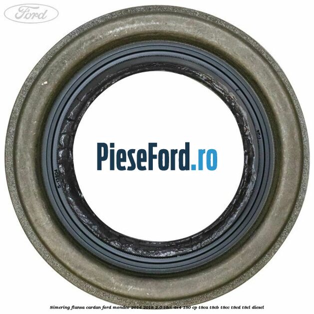 Simering flansa cardan Ford Mondeo 2014-2018 2.0 TDCi 4x4 180 cp Simering flansa cardan Ford Mondeo 2014-2018 2.0 TDCi 4x4 180 cp T8CA, T8CB, T8CC, T8CD, T8CL diesel