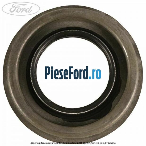 Simering flansa cuplare cardan Ford Mustang 2015-2018 5.0 V8 418 cp MF8F benzina