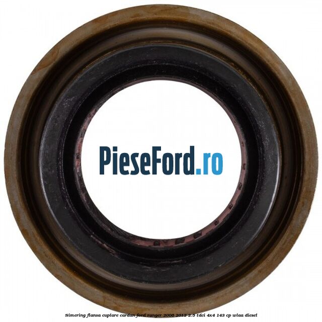 Simering flansa cuplare cardan Ford Ranger 2006-2012 2.5 TDCi 4x4 143 cp WLAA diesel