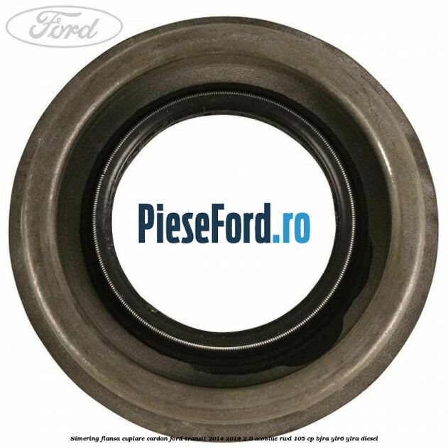 Simering flansa cuplare cardan Ford Transit 2014-2018 2.0 EcoBlue RWD 105 cp Simering flansa cuplare cardan Ford Transit 2014-2018 2.0 EcoBlue RWD 105 cp BJRA, YLR6, YLRA diesel