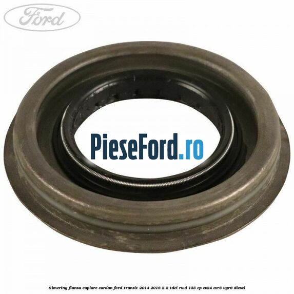 Simering flansa cuplare cardan Ford Transit 2014-2018 2.2 TDCi RWD 155 cp Simering flansa cuplare cardan Ford Transit 2014-2018 2.2 TDCi RWD 155 cp CV24, CVR5, UYR6 diesel
