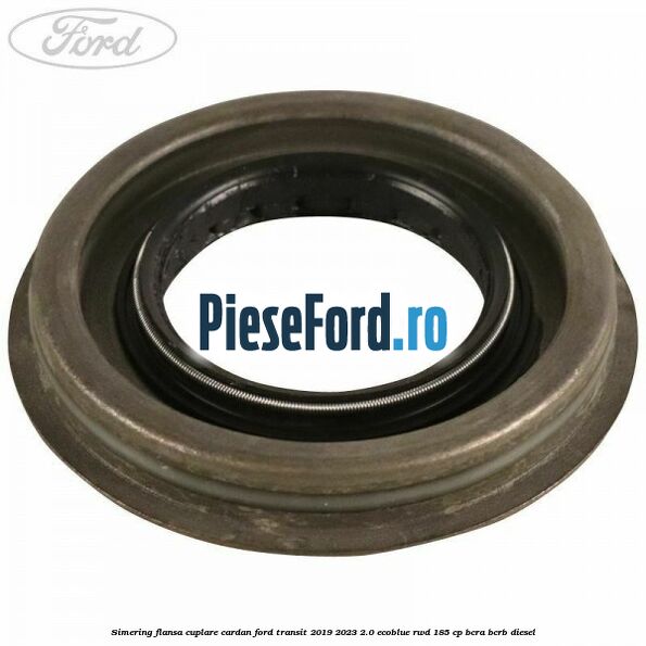 Simering flansa cuplare cardan Ford Transit 2019-2023 2.0 EcoBlue RWD 185 cp BCRA, BCRB diesel