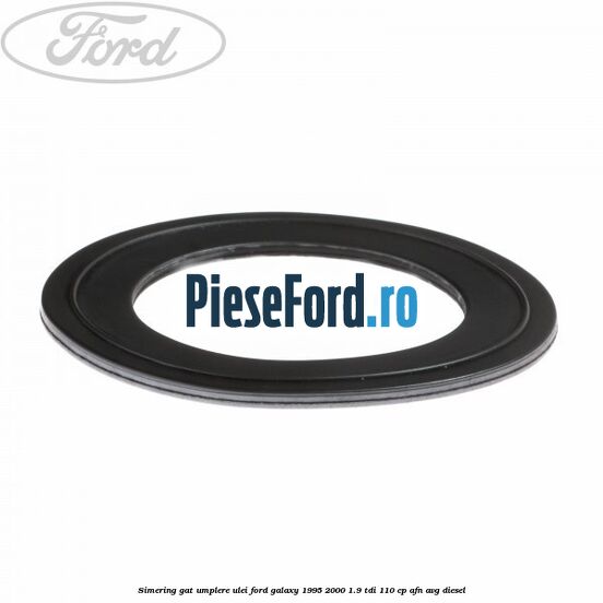 Simering gat umplere ulei Ford Galaxy 1995-2000 1.9 TDI 110 cp AFN, AVG diesel