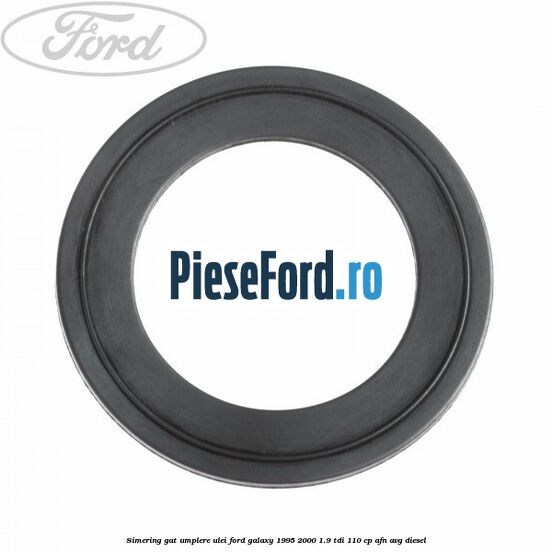 Simering gat umplere ulei Ford Galaxy 1995-2000 1.9 TDI 110 cp AFN, AVG diesel