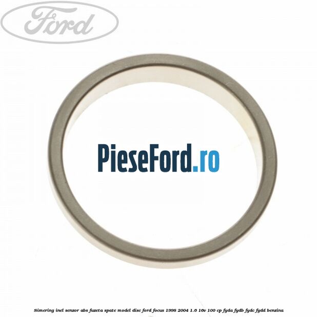 Simering inel senzor abs fuzeta spate model disc Ford Focus 1998-2004 1.6 16V 100 cp FYDA, FYDB, FYDC, FYDD benzina