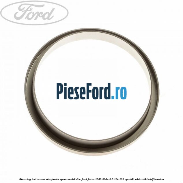 Simering inel senzor abs fuzeta spate model disc Ford Focus 1998-2004 2.0 16V 131 cp EDDB, EDDC, EDDD, EDDF benzina