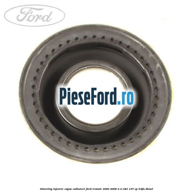 Simering injector capac culbutori Ford Transit 2000-2006 2.4 TDCi 137 cp H9FA diesel