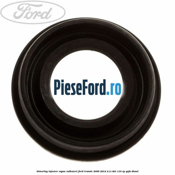 Simering injector capac culbutori Ford Transit 2006-2014 2.2 TDCi 110 cp QVFA diesel
