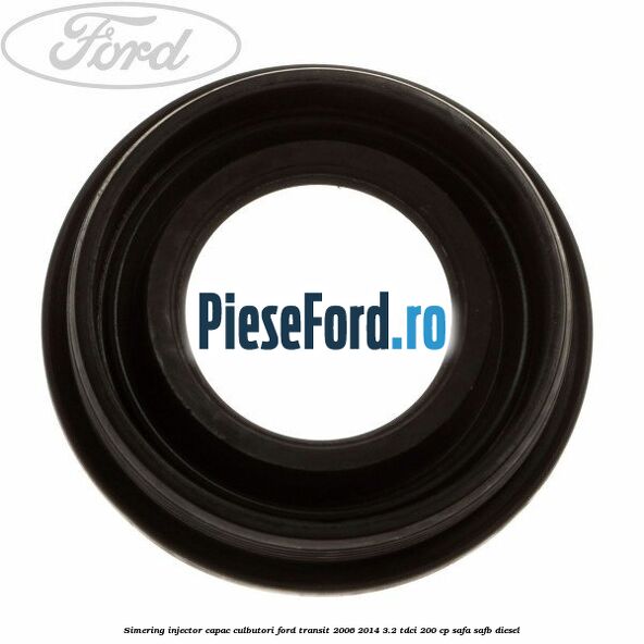 Simering injector capac culbutori Ford Transit 2006-2014 3.2 TDCi 200 cp SAFA, SAFB diesel