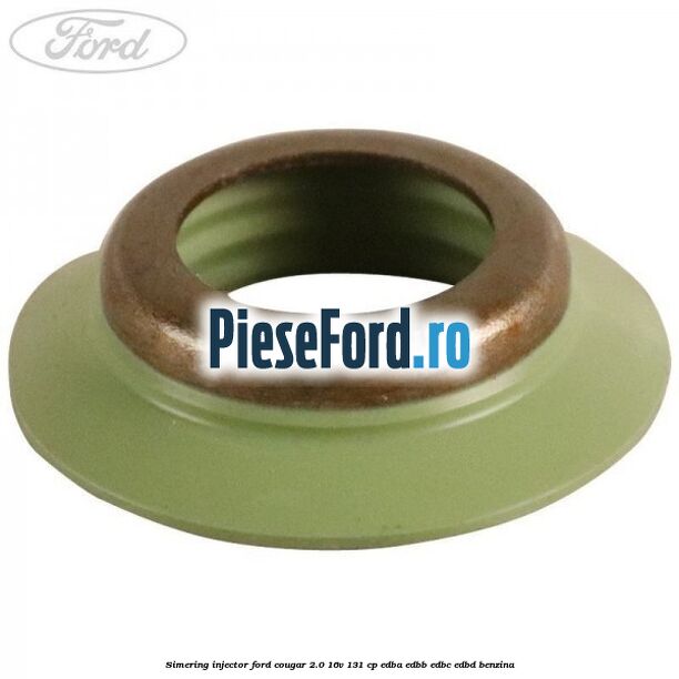 Simering injector Ford Cougar 2.0 16V 131 cp EDBA, EDBB, EDBC, EDBD benzina