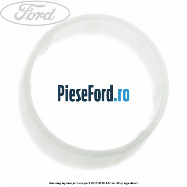 Simering injector Ford EcoSport 2013-2018 1.5 TDCi 90 cp UGJE diesel