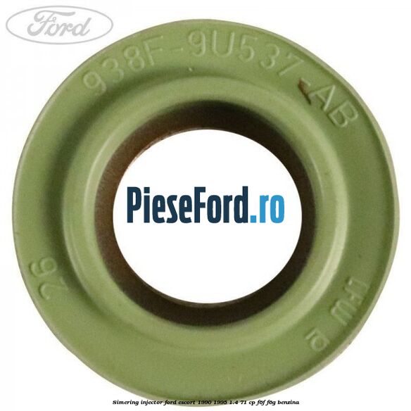 Simering injector Ford Escort 1990-1995 1.4 71 cp F6F, F6G benzina