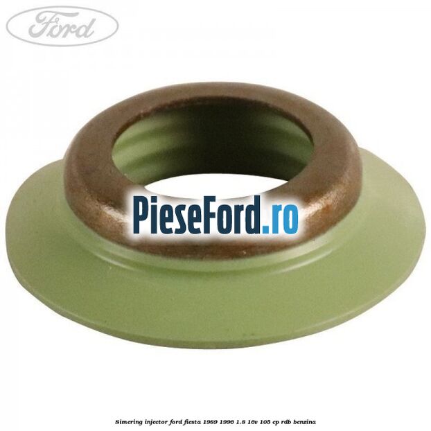 Simering injector Ford Fiesta 1989-1996 1.8 16V 105 cp RDB benzina