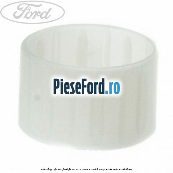 Simering injector Ford Focus 2014-2018 1.5 TDCi 95 cp XXDA, XXDC, XXDD diesel