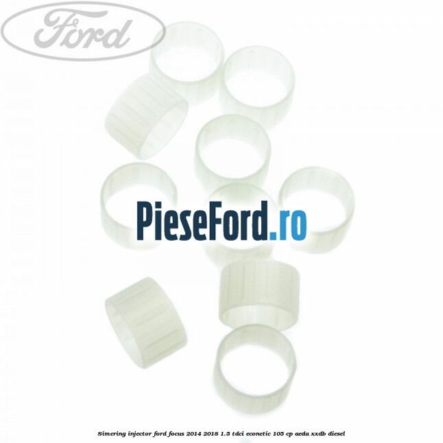 Simering injector Ford Focus 2014-2018 1.5 TDCi ECOnetic 105 cp Simering injector Ford Focus 2014-2018 1.5 TDCi ECOnetic 105 cp AEDA, XXDB diesel
