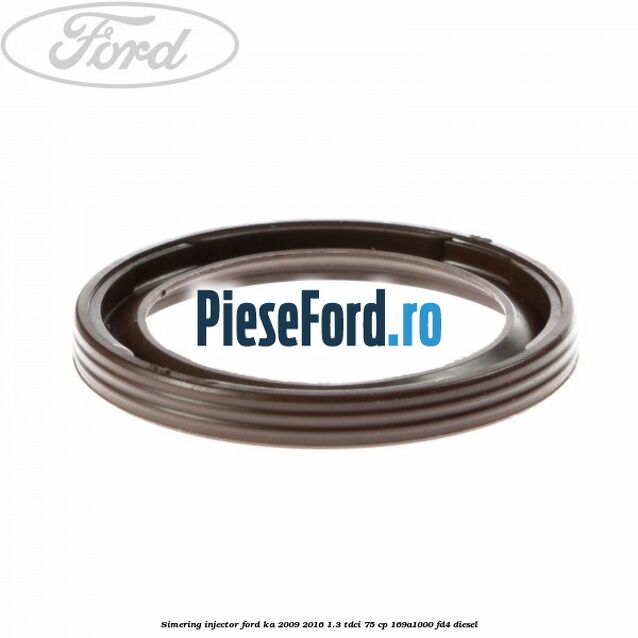 Simering injector Ford Ka 2009-2016 1.3 TDCi 75 cp 169A1000, FD4 diesel