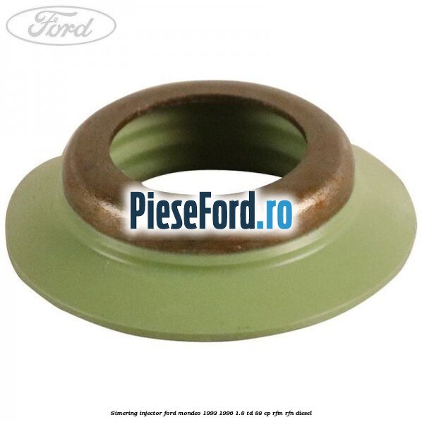 Simering injector Ford Mondeo 1993-1996 1.8 TD 88 cp RFM, RFN diesel