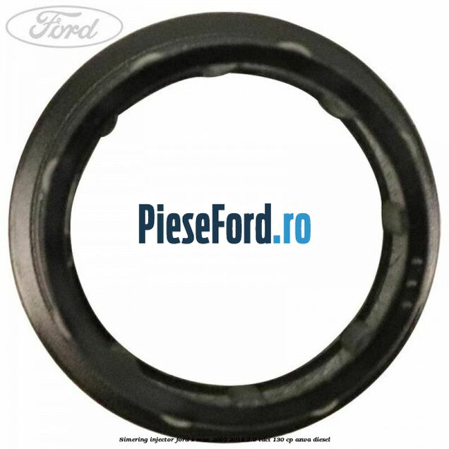 Simering injector Ford S-Max 2007-2014 2.0 TDCi 130 cp AZWA diesel