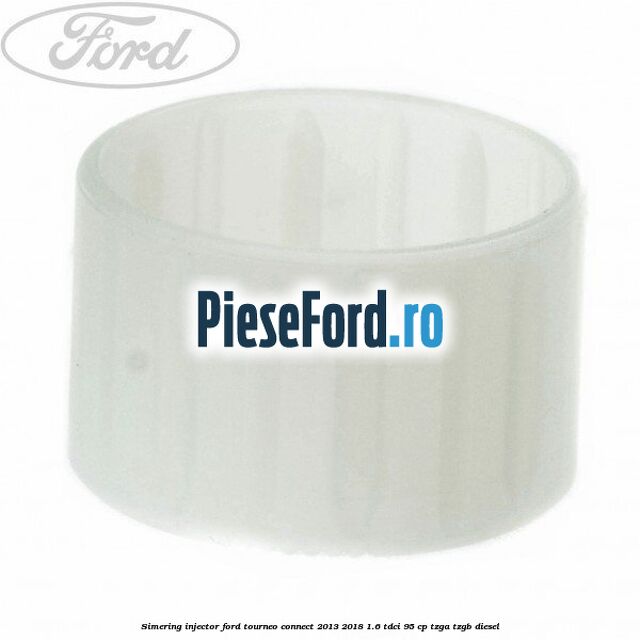 Simering injector Ford Tourneo Connect 2013-2018 1.6 TDCi 95 cp TZGA, TZGB diesel