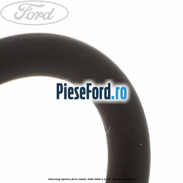 Simering injector Ford Transit 2000-2006 2.4 TDE  125 cp DOFA diesel