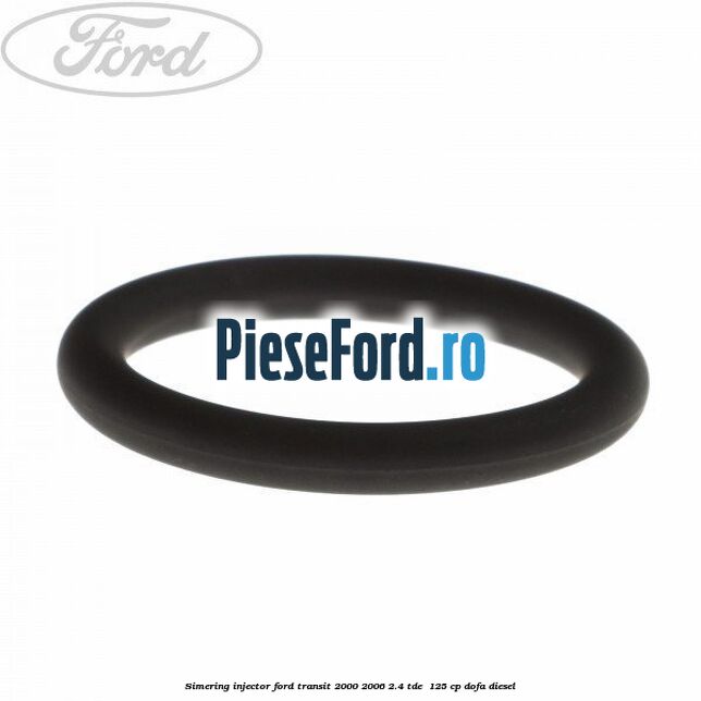 Simering injector Ford Transit 2000-2006 2.4 TDE  125 cp DOFA diesel