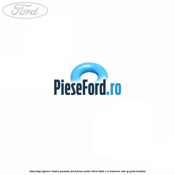 Simering injector inalta presiune Ford Focus Active 2019-2023 1.5 EcoBoost 182 cp