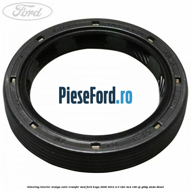 Simering interior stanga cutie transfer 4WD Ford Kuga 2008-2012 2.0 TDCi 4x4 136 cp G6DG, UKDA diesel