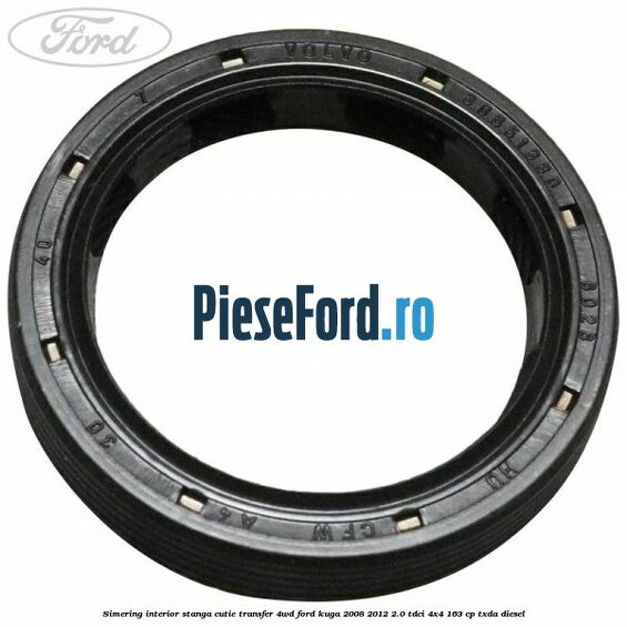 Simering interior stanga cutie transfer 4WD Ford Kuga 2008-2012 2.0 TDCI 4x4 163 cp TXDA diesel