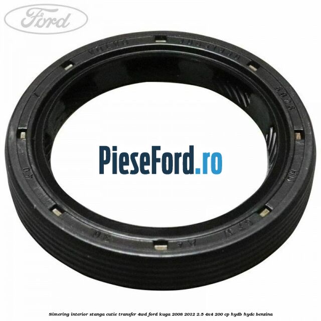 Simering interior stanga cutie transfer 4WD Ford Kuga 2008-2012 2.5 4x4 200 cp HYDB, HYDC benzina