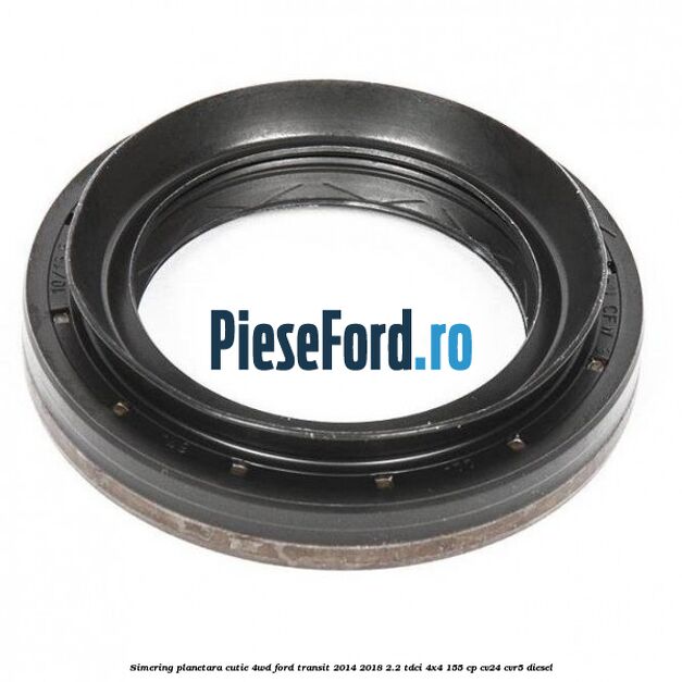 Simering planetara cutie 4WD Ford Transit 2014-2018 2.2 TDCi 4x4 155 cp CV24, CVR5 diesel