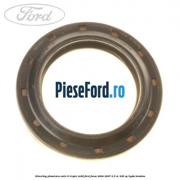 Simering planetara cutie 6 trepte M66 Ford Focus 2004-2007 2.5 ST 225 cp