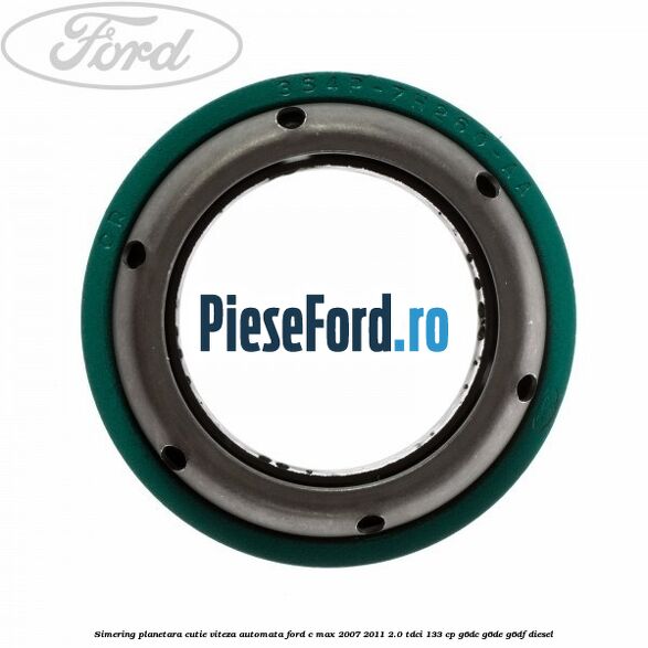 Simering planetara cutie viteza automata Ford C-Max 2007-2011 2.0 TDCi 133 cp Simering planetara cutie viteza automata Ford C-Max 2007-2011 2.0 TDCi 133 cp G6DC, G6DE, G6DF diesel