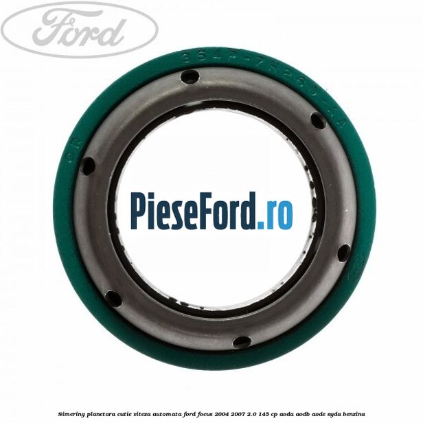 Simering planetara cutie viteza automata Ford Focus 2004-2007 2.0 145 cp AODA, AODB, AODE, SYDA benzina