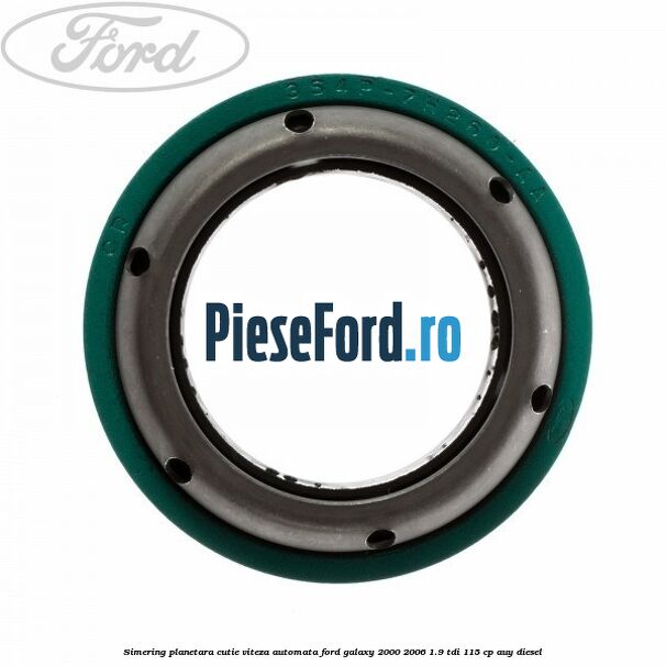 Simering planetara cutie viteza automata Ford Galaxy 2000-2006 1.9 TDI 115 cp AUY diesel