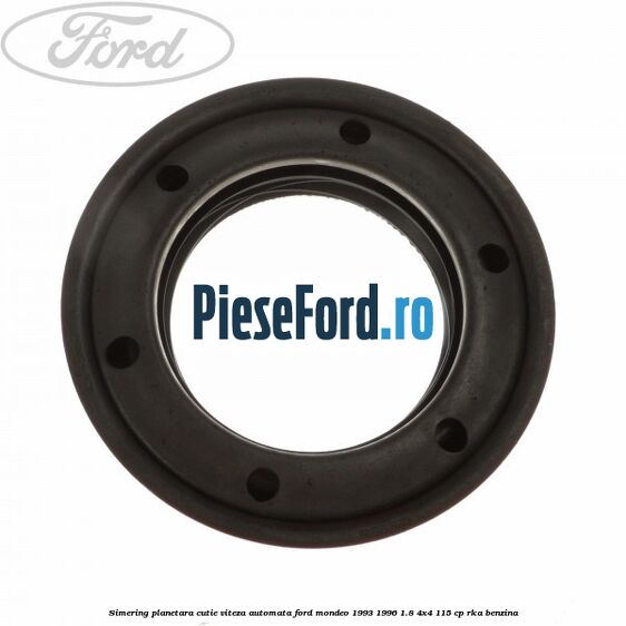 Simering planetara cutie viteza automata Ford Mondeo 1993-1996 1.8 4x4 115 cp RKA benzina