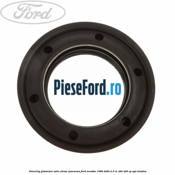 Simering planetara cutie viteza automata Ford Mondeo 1996-2000 2.5 ST 200 205 cp SGA benzina
