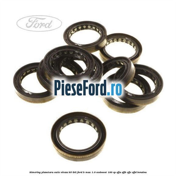 Simering planetara cutie viteza B5/IB5 Ford B-Max 1.0 EcoBoost 100 cp SFJA, SFJB, SFJC, SFJD benzina