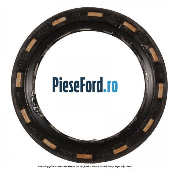 Simering planetara cutie viteza B5/IB5 Ford B-Max 1.5 TDCi 95 cp