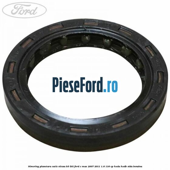 Simering planetara cutie viteza B5/IB5 Ford C-Max 2007-2011 1.6 116 cp HXDA, HXDB, SIDA benzina