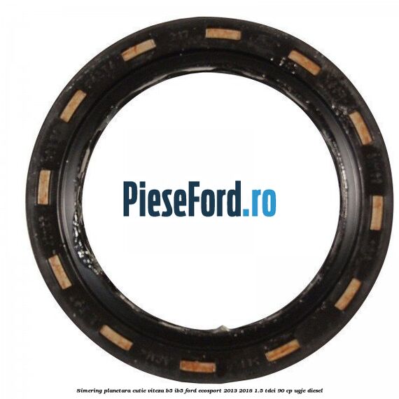Simering planetara cutie viteza B5/IB5 Ford EcoSport 2013-2018 1.5 TDCi 90 cp UGJE diesel