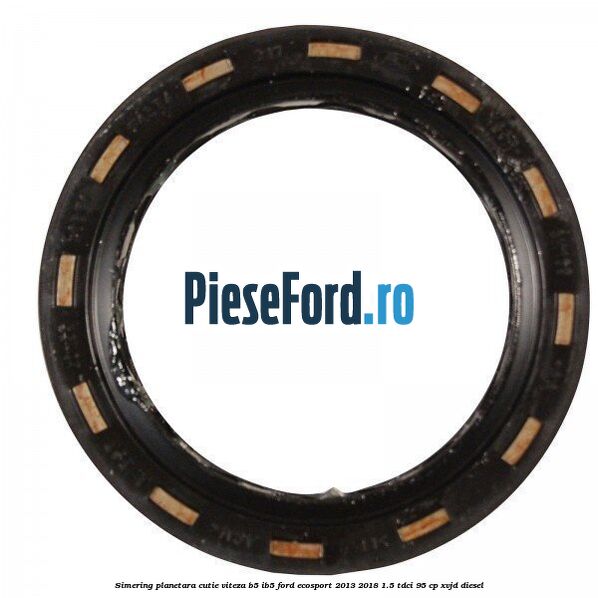 Simering planetara cutie viteza B5/IB5 Ford EcoSport 2013-2018 1.5 TDCi 95 cp