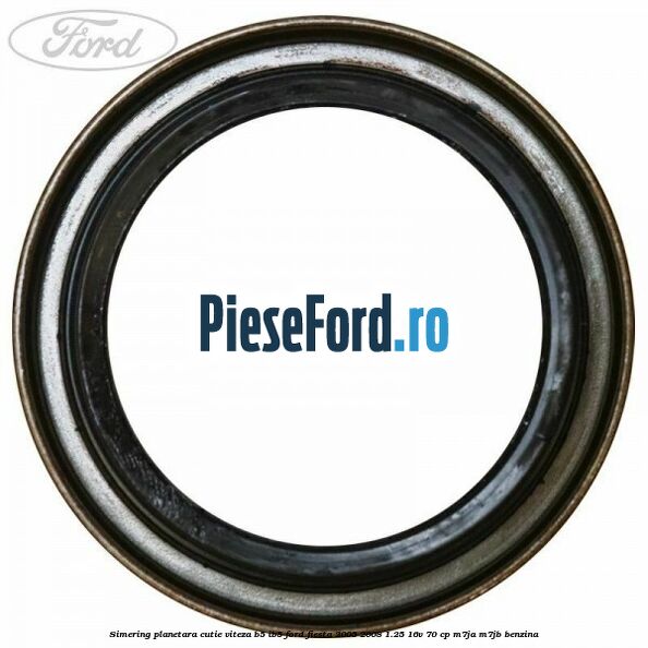 Simering planetara cutie viteza B5/IB5 Ford Fiesta 2005-2008 1.25 16V 70 cp M7JA, M7JB benzina