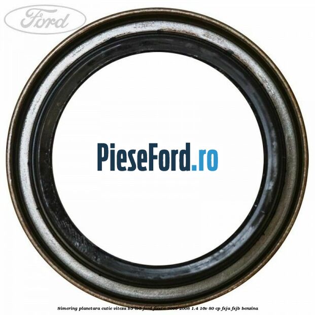 Simering planetara cutie viteza B5/IB5 Ford Fiesta 2005-2008 1.4 16V 80 cp FXJA, FXJB benzina