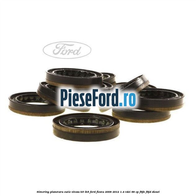 Simering planetara cutie viteza B5/IB5 Ford Fiesta 2008-2012 1.4 TDCi 68 cp F6JB, F6JD diesel